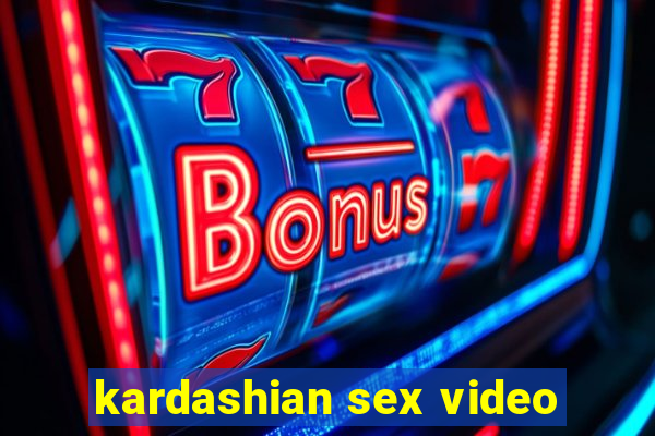 kardashian sex video